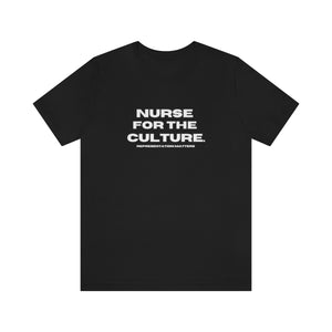 Nurse for the Culture Tee